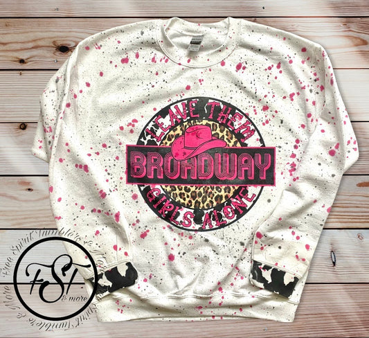 Pink and black splatter ” leave them Broadway girls alone“ sublimation sweatshirt